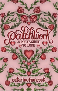 Patchwork - A Poet's Guide to Love
